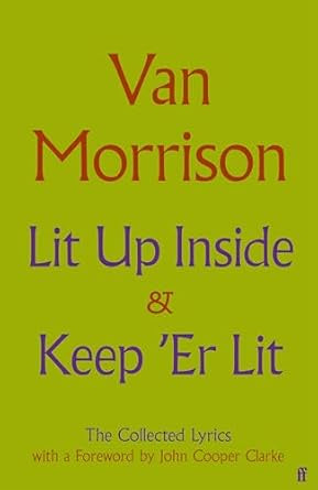 Lit Up Inside / Keep 'Er Lit : The Collected Lyrics by Van Morrison