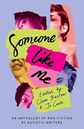 Someone Like Me : An Anthology of Non-Fiction by Autistic Writers