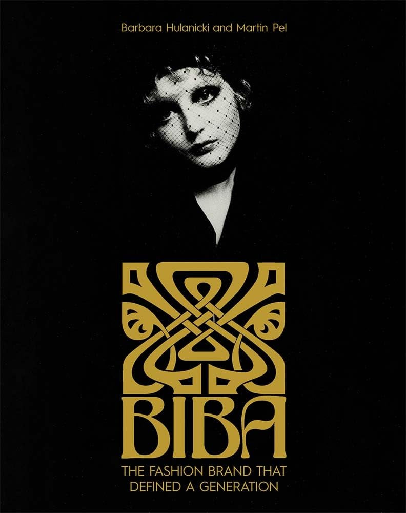 Biba : The Fashion Brand That Defined A Generation by Barbara Hulanicki