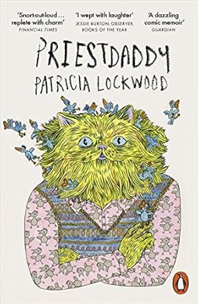 Priestdaddy : A Memoir by Patricia Lockwood