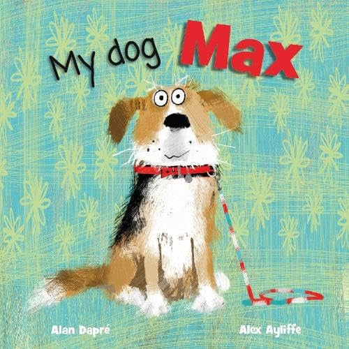 My Dog Max by Alan Dapre