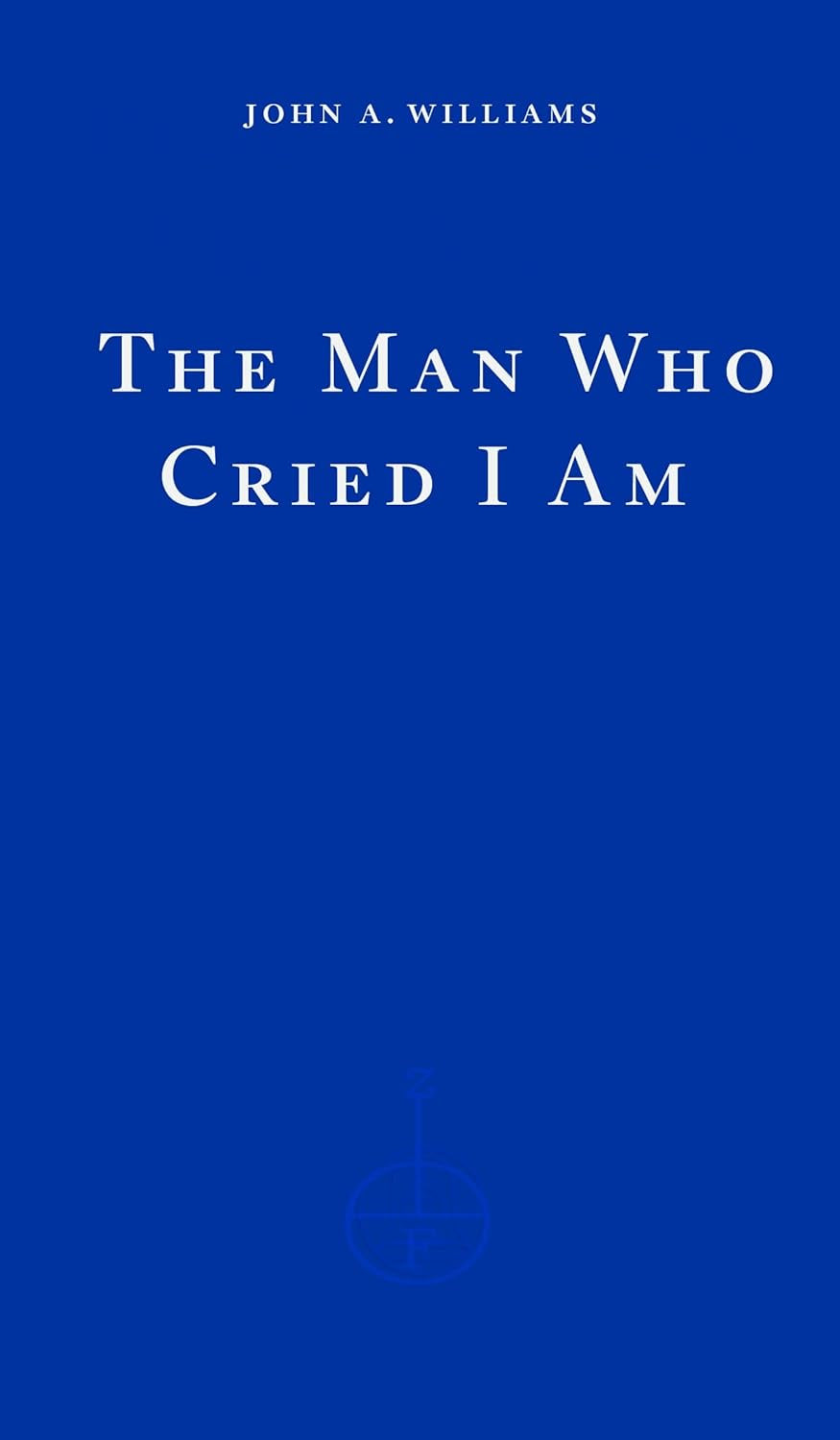 Image for The Man Who Cried I Am Click to enlarge The Man Who Cried I Am by John A. Williams