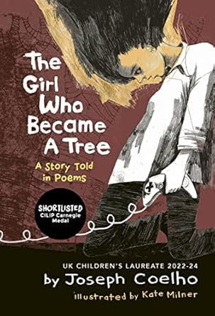 The Girl Who Became a Tree : A Story Told in Poems by Joseph Coelho