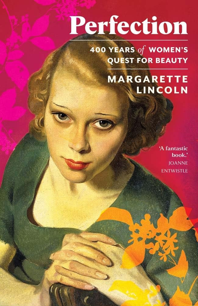Perfection : 400 Years of Women's Quest for Beauty by Margarette Lincoln