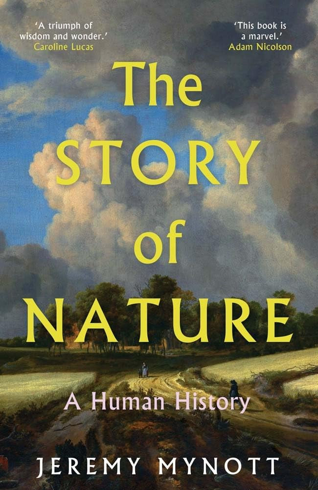 The Story of Nature : A Human History by Jeremy Mynott
