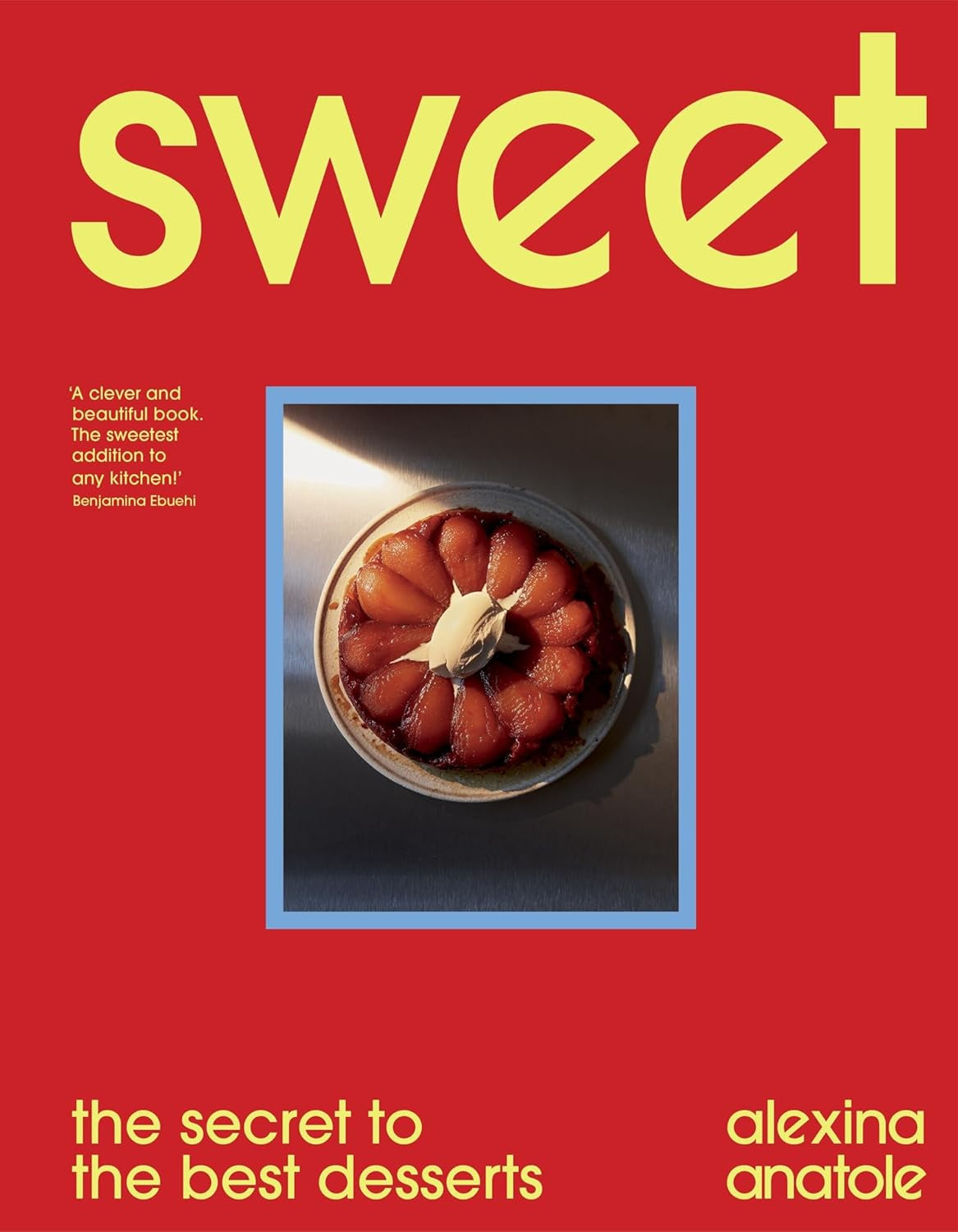 Sweet : the secret to the best desserts by Alexina Anatole