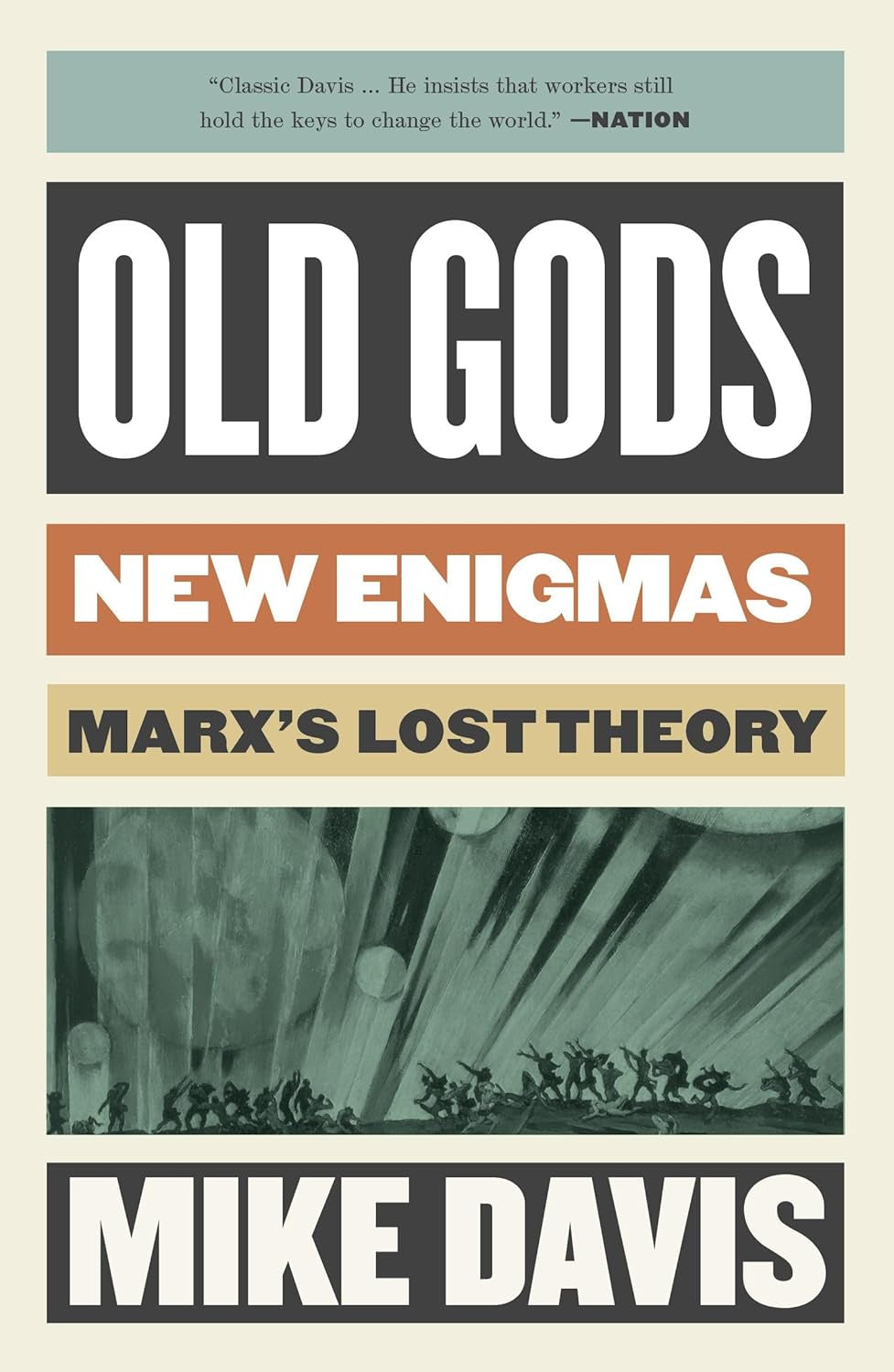 Old Gods, New Enigmas : Marx's Lost Theory by Mike Davis