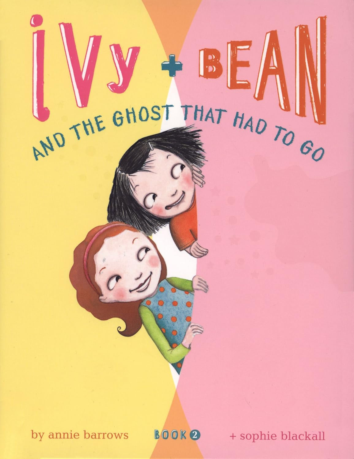Ivy and Bean and the Ghost That Had to Go : Book 2 by Annie Barrows