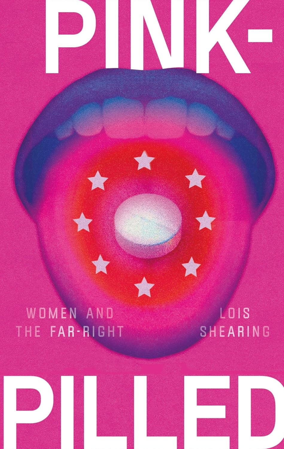 Pink-Pilled : Women and the Far Right by Lois Shearing