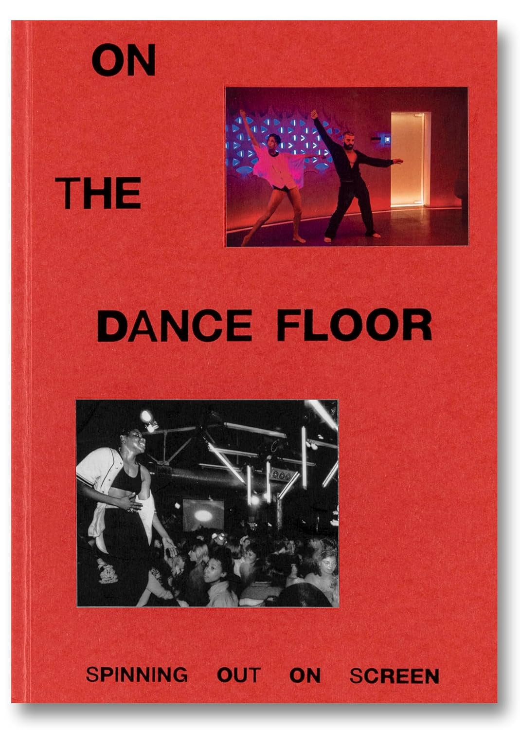 On the Dance Floor: Spinning Out on Screen edited by Claire M. Healy