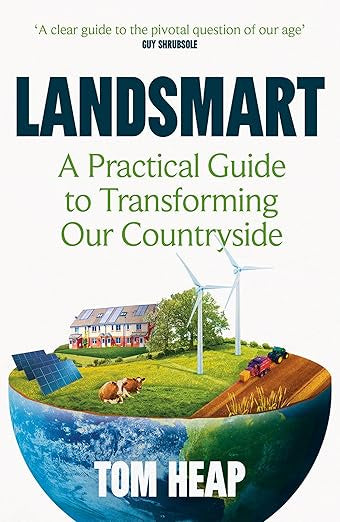 Landsmart : A Practical Guide to Transforming Our Countryside by Tom Heap