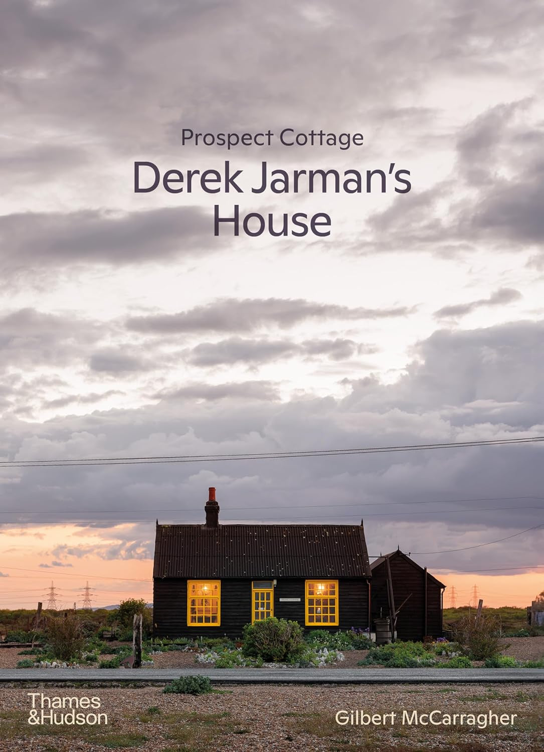 Prospect Cottage: Derek Jarman's House by Gilbert McCarragher