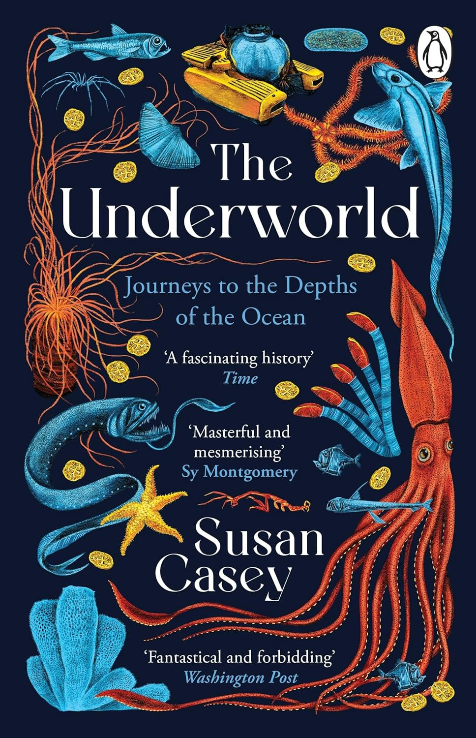 The Underworld : Journeys to the Depths of the Ocean by Susan Casey