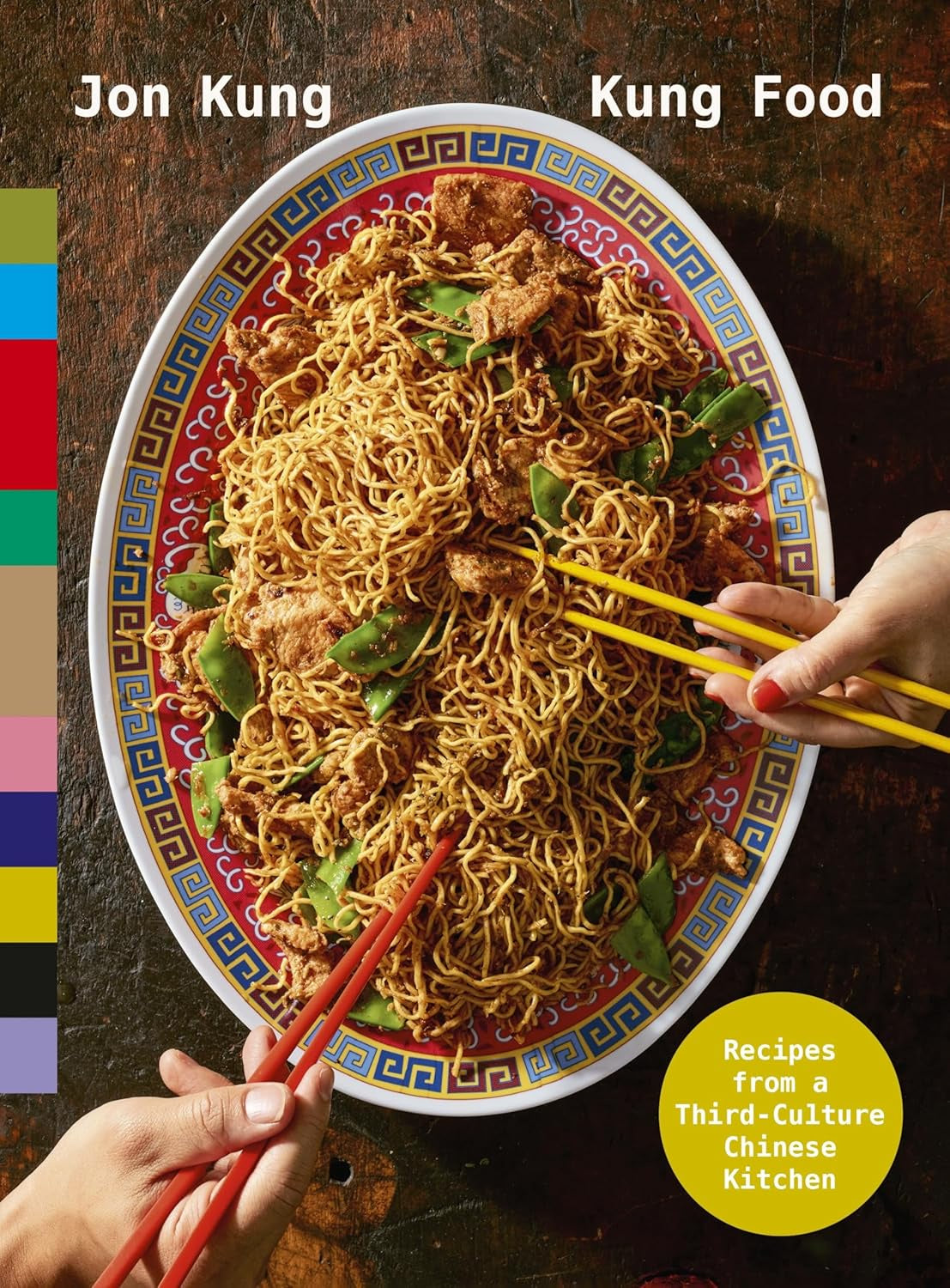 Kung Food : Recipes from a Third-Culture Chinese Kitchen by Jon Kung