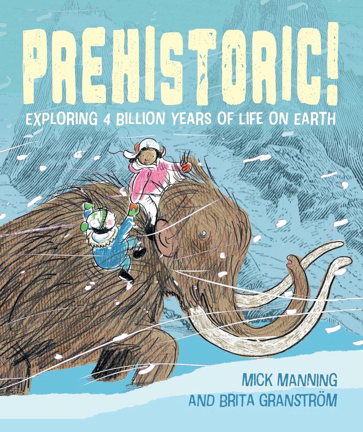 Prehistoric! : Exploring 4 billion years of life on Earth by Mick Manning & Brita Granstrom
