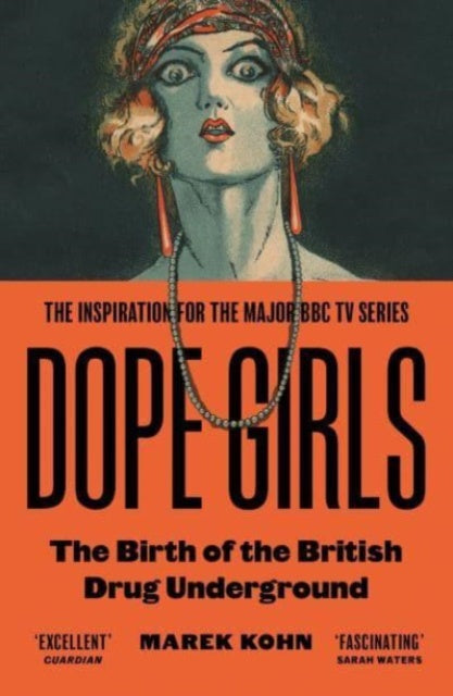 Dope Girls : The Birth Of The British Drug Underground by Dr Marek Kohn