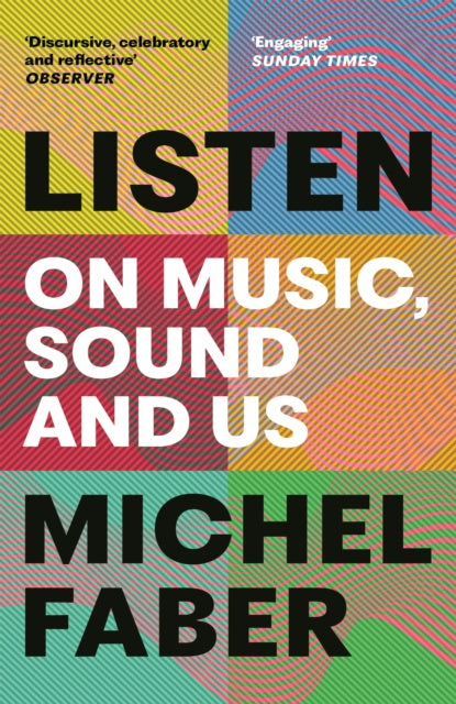 Listen: On Music, Sound and Us by Michel Faber