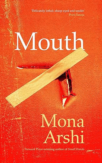 Mouth by Mona Arshi