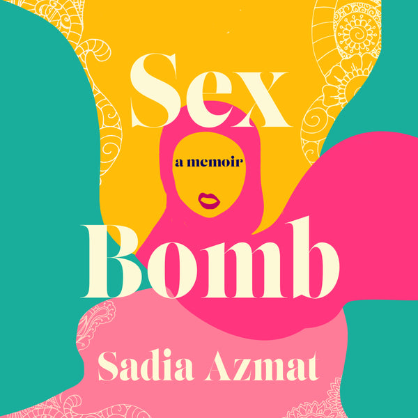 Sex Bomb: The Lives and Loves of an Asian Babe - an evening with Sadia Azmat