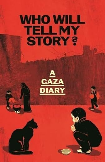 Who Will Tell My Story? : A Gaza Diary by Anonymous