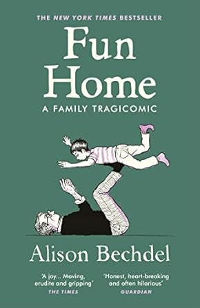 Fun Home : A Family Tragicomic by Alison Bechdel