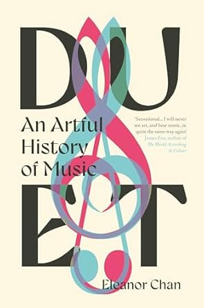 Duet : An Artful History of Music by Dr.Eleanor Chan