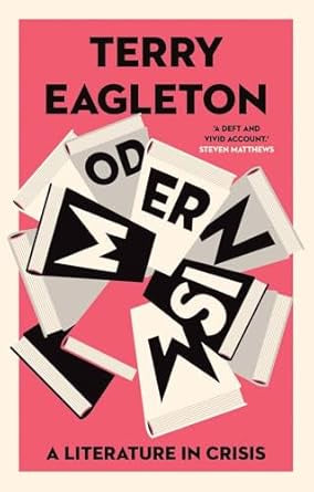 Modernism : A Literature in Crisis by Terry Eagleton
