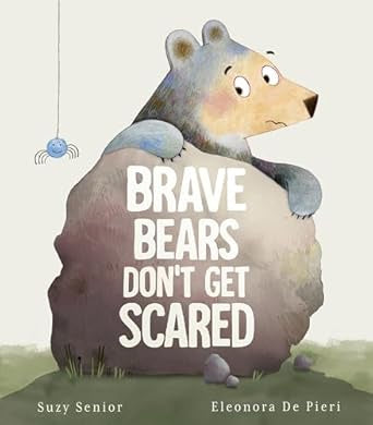 Brave Bears Don't Get Scared by Suzy Senior