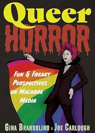 Queer Horror by Gina Brandolino and Joe Carlough