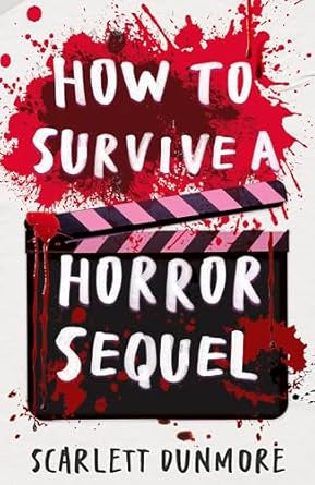 How to Survive a Horror Sequel by Scarlett Dunmore