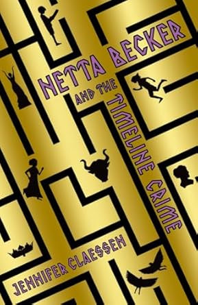 Netta Becker and the Timeline Crime by Jennifer Claessen