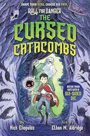Roll for Danger: The Cursed Catacombs : 1 by Nick Eliopulos