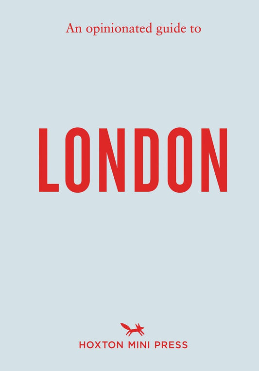 An Opinionated Guide to London by Hoxton Mini Press
