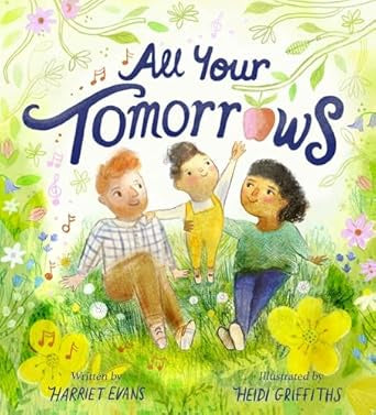 All Your Tomorrows : Hopes and dreams for your newborn by Harriet Evans