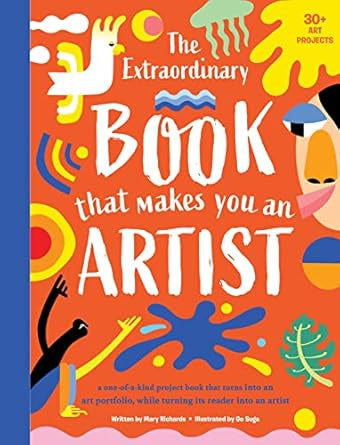 The Extraordinary Book That Makes You An Artist by Mary Richards