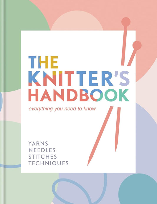 The Knitter's Handbook : Everything you need to know: Yarns, needles, stitches, techniques by Eleanor van Zandt