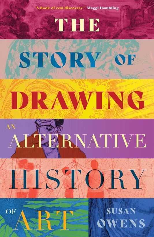The Story of Drawing : An Alternative History of Art by Susan Owens