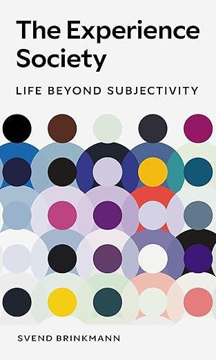 The Experience Society : Life beyond Subjectivity by Svend Brinkman