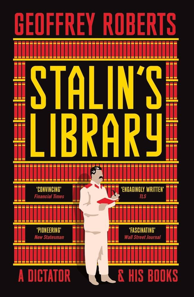 Stalin's Library : A Dictator and his Books by Geoffrey Roberts