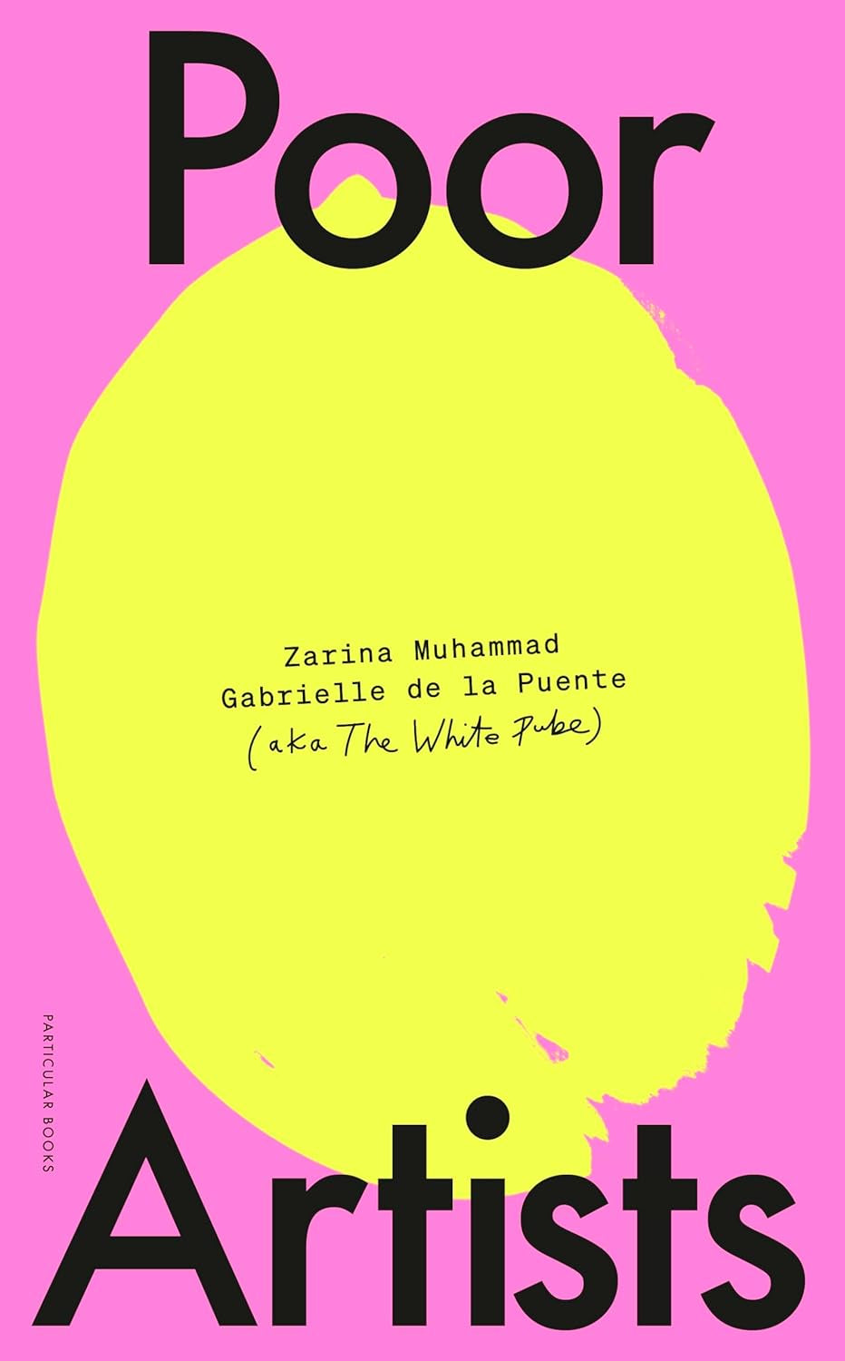 Poor Artists by The White Pube, Gabrielle de la Puente and Zarina Muhammad