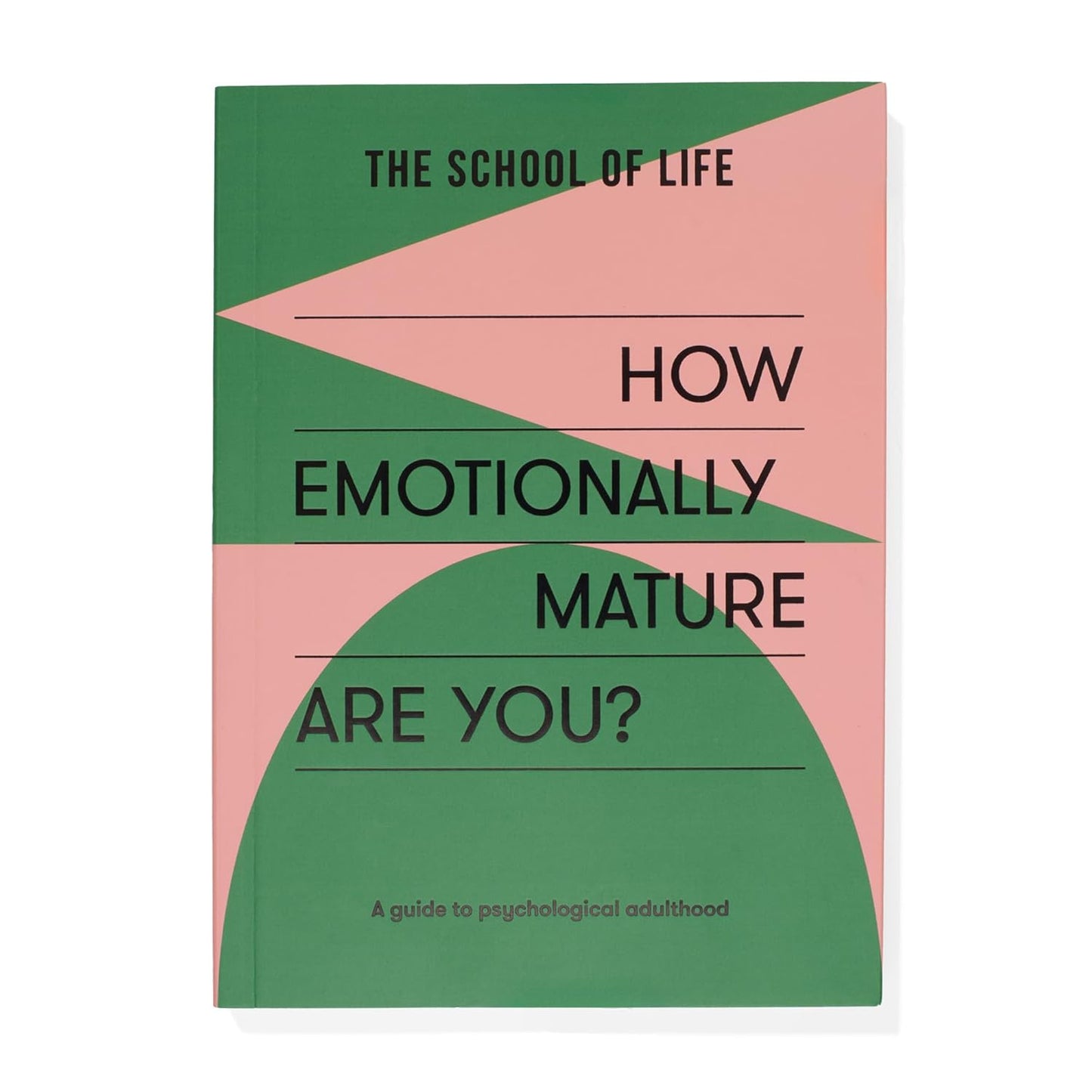 How Emotionally Mature Are You? : A guide to psychological adulthood by The School of Life