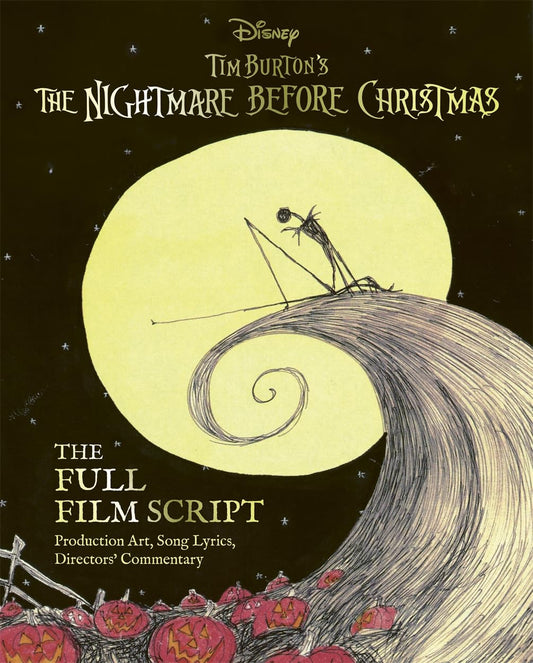 Disney Tim Burton's The Nightmare Before Christmas: The Full Film Script : With stunning production art, director's commentary and song lyrics