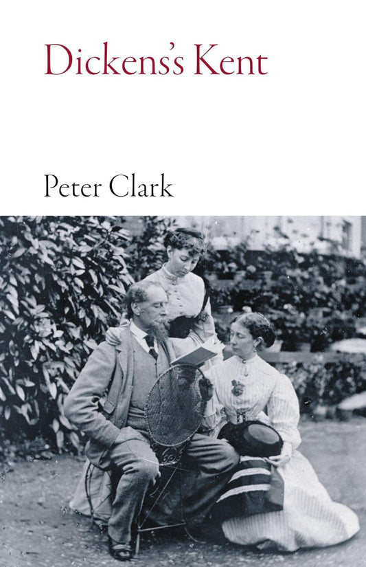 Dickens's Kent by Peter Clark