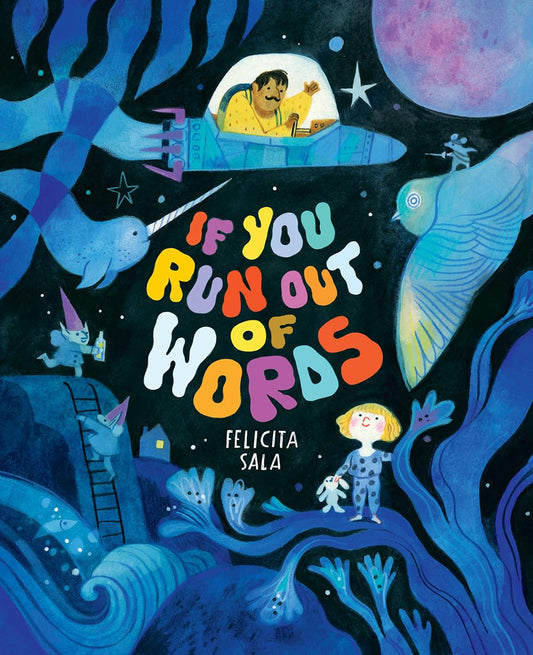 If You Run Out of Words : A Picture Book by Felicita Sala