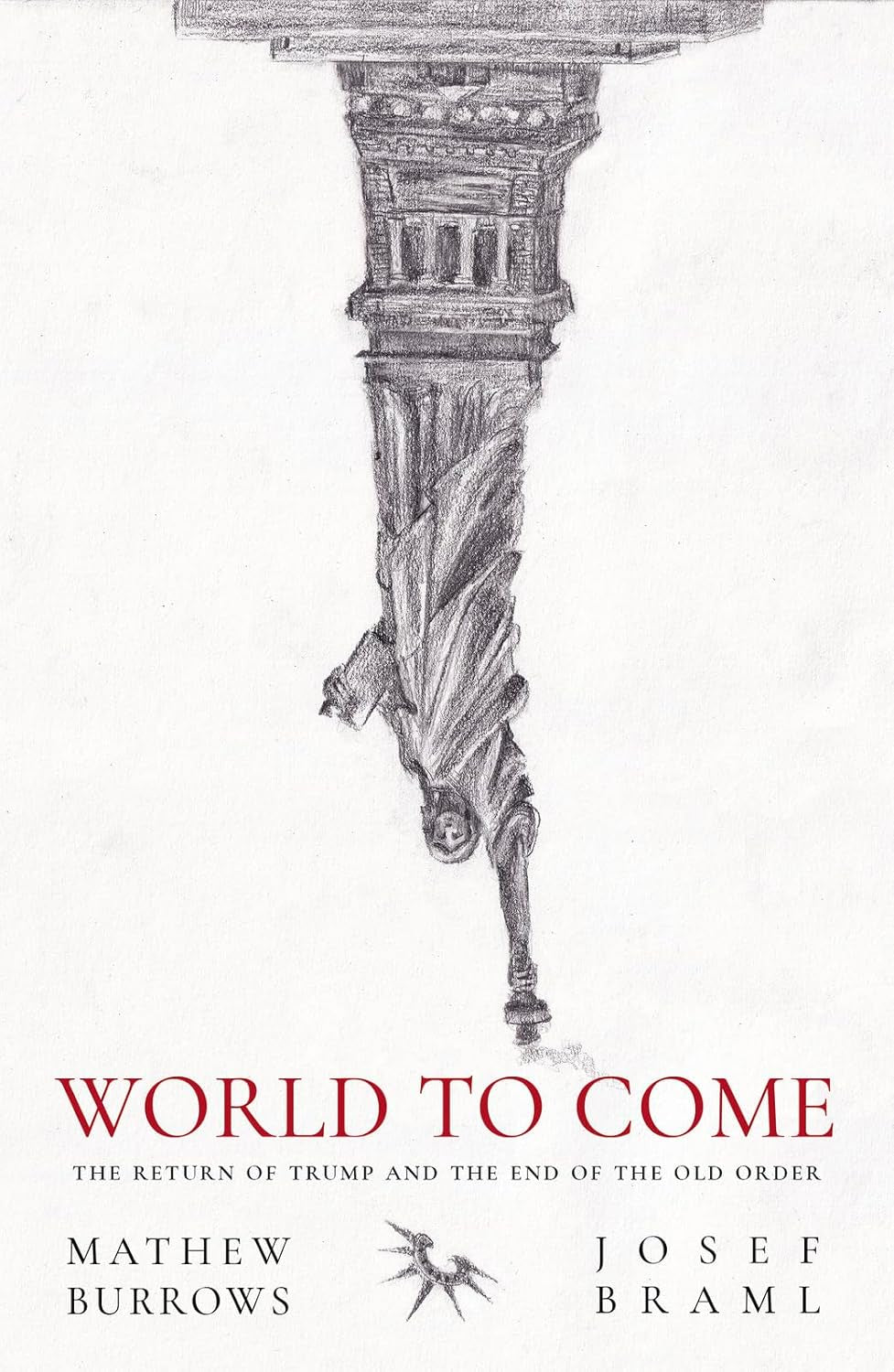 World to Come : The Return of Trump and the End of the Old Order by Mathew Burrows