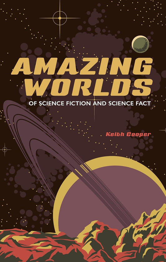 Amazing Worlds of Science Fiction and Science Fact by Keith Cooper