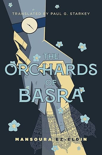 The Orchards of Basra by Mansoura Ez Eldin
