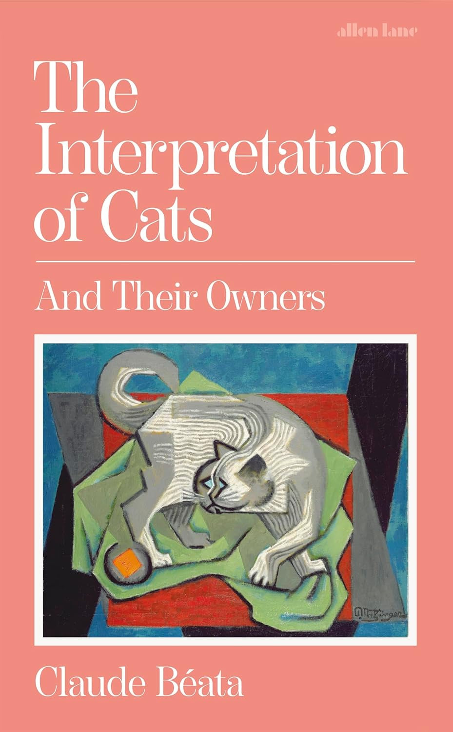 The Interpretation of Cats : And Their Owners by Claude Beata