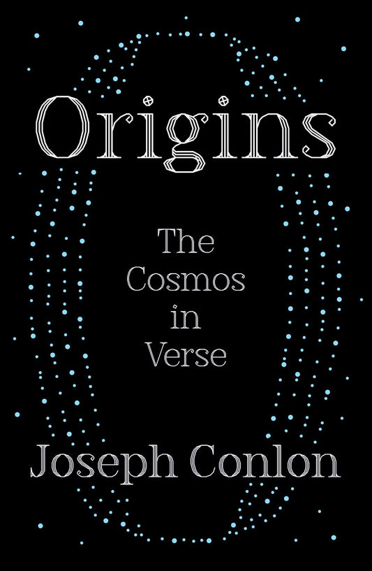 Origins : The Cosmos in Verse by Joseph Conlon