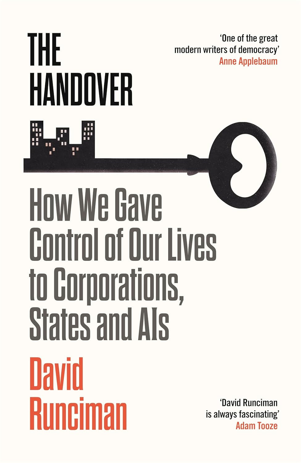 The Handover : How We Gave Control of Our Lives to Corporations, States and AIs by David Runciman